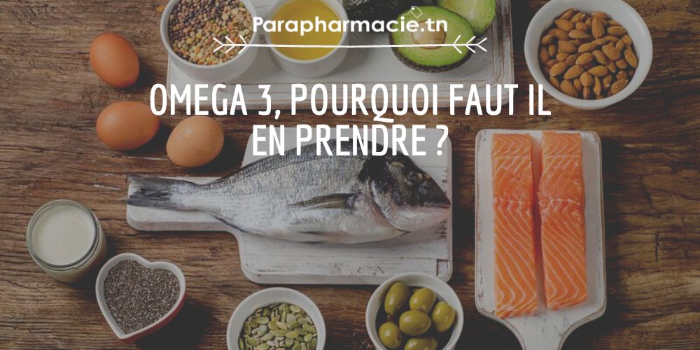 Omega 3, pourquoi faut il en prendre ? Parapharmacie.tn