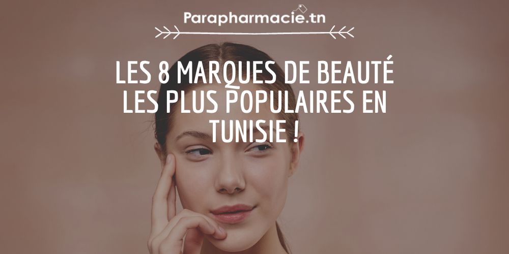 Les 8 marques de beauté les plus populaires en Tunisie !