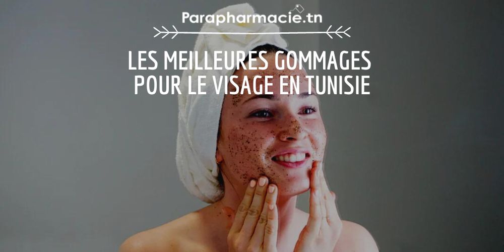 Les 5 Meilleurs Gommages pour Visage en Tunisie