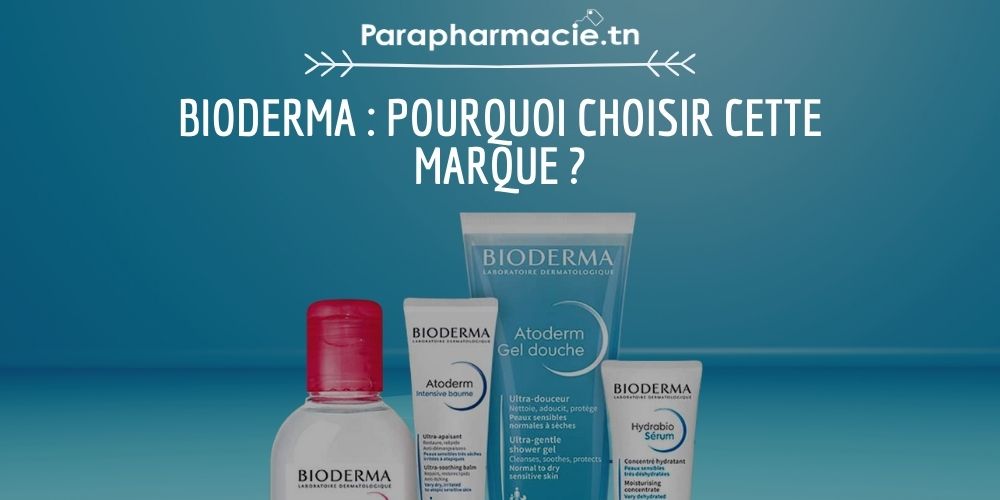 Bioderma : pourquoi choisir cette marque ? | Parapharmacie.tn