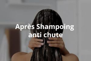 Après shampoing anti chute