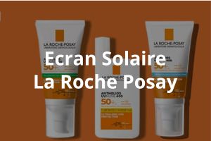 La Roche Posay Ecran solaire